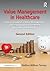 Value Management in Healthcare by Nathan William Tierney