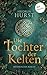 Die Tochter der Kelten by Heidrun Hurst