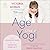 Age Like a Yogi: A Heavenly...