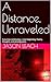 A Distance, Unraveled by Jason Leach