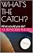 WHAT'S THE CATCH?: What wou...