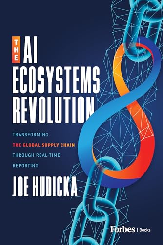 The AI Ecosystems Revolution: Transforming the Global Supply Chain through Real-Time Collaboration (Kindle Edition)