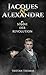JACQUES & ALEXANDRE: Söhne der Revolution (German Edition)