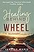 Healing Behind the Wheel by Janelle Marie