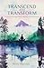 Transcend and Transform by Kristi Martucci