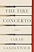 The Fire Concerto by Sarah  Landenwich