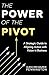 The Power of the PIVOT: A Strategic Guide to Aligning Action with Vision in Business