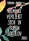 Niemand verliebt sich in Ruben Sokolov Niemand verliebt sich in Ruben Sokolov