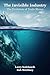 The Invisible Industry: The...