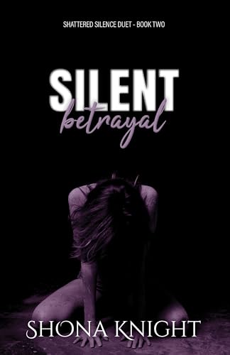 Silent Betrayal (Shattered Silence Duet, #2)