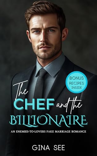 The Chef and the Billionaire: An Enemies-to-Lovers Fake Marriage Romance (Kindle Edition)