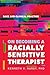 On Becoming a Racially Sensitive Therapist by Kenneth V. Hardy