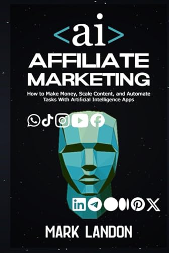 AI Affiliate Marketing: How to Make Money, Scale Content, and Automate Tasks With Artificial Intelligence Apps (Hardcover)