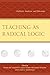 Teaching as Radical Logic: ...