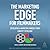 The Marketing Edge for Filmmakers: Developing a Marketing Mindset from Concept to Release