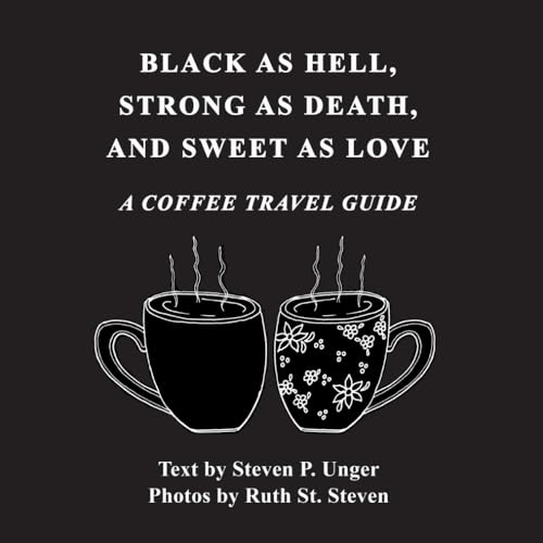 Black as Hell, Strong as Death, and Sweet as Love: A Coffee Travel Guide (Paperback)