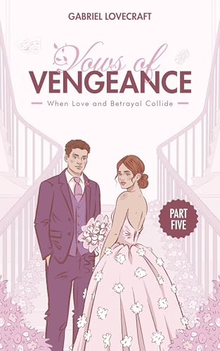 Vows of Vengeance (Part Five): When Love and Betrayal Collide (Complicated Relationships Book 5)