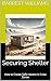 Securing Shelter: How to Create Safe Havens in Crisis Zones (Surviving and Thriving: A Guide to Resilience in World War III Book 2)