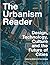 The Urbanism Reader: Design...