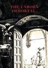 The Unborn Immortal.