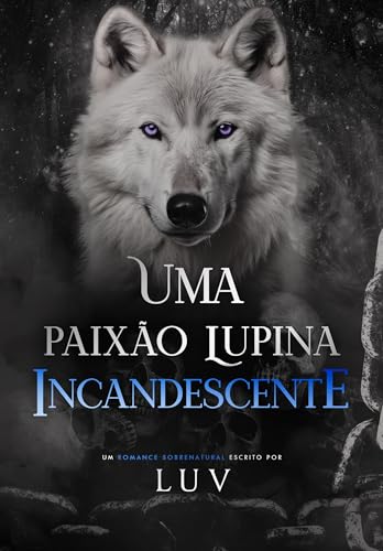 Uma paixão lupina incandescente (Portuguese Edition)