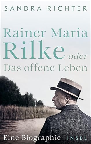 Rainer Maria Rilke oder Das offene Leben (Hardcover)