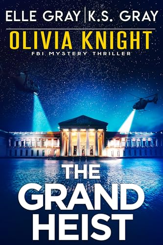 The Grand Heist (Olivia Knight FBI Mystery Thriller Book 17)