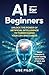 AI for Beginners: Unlock th...