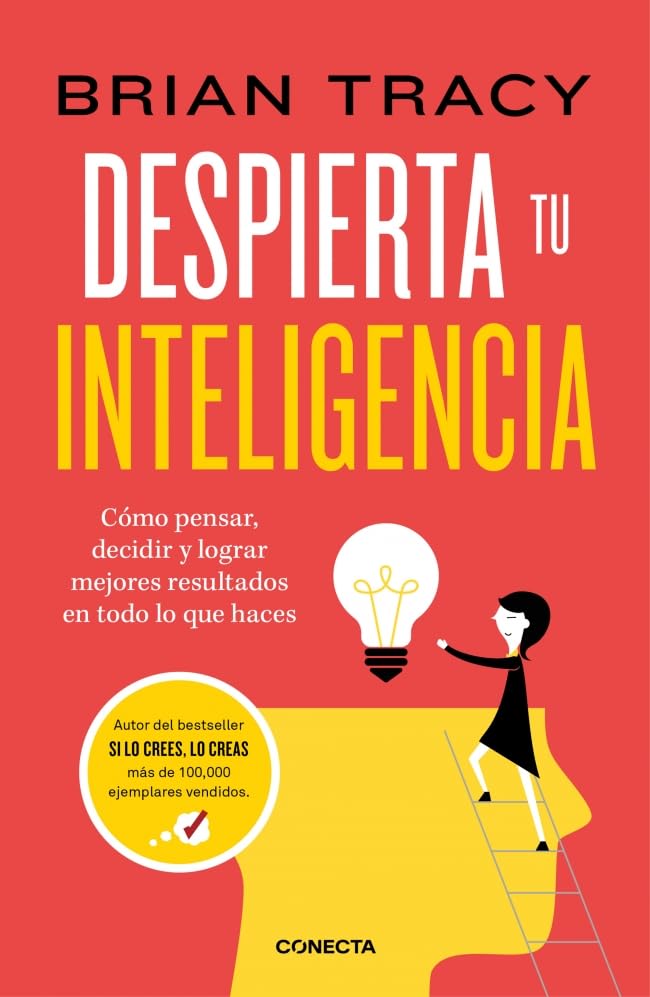 Despierta tu inteligencia: Cómo pensar, decidir y lograr mejores resultados en todo lo que haces (Paperback)