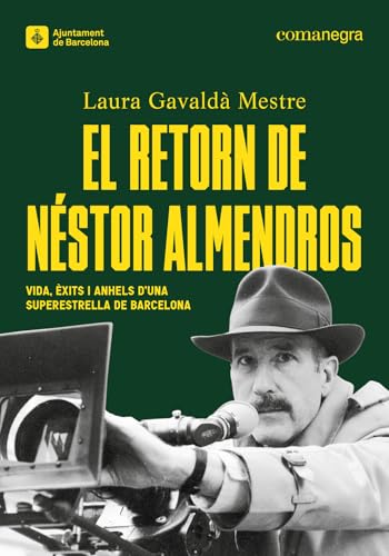 Portada de El retorn de Néstor Almendros: Vida, èxits i anhels d’una superestrella de Barcelona, de Laura Gavaldà Mestre