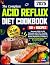 The Complete Acid Reflux Di...