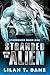 Stranded With The Alien by Lilah T. Bane Stranded With The Alien by Lilah T. Bane