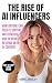 The Rise of AI Influencers:...
