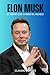 Elon Musk: El genio que cam...