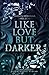Like Love But Darker (Like Love Reihe 1) (German Edition)
