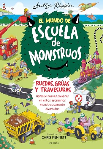 El Mundo de Escuela de Monstruos 1 - Ruedas, vías y travesuras: Aprende nuevas palabras en estos escenarios monstruosamente divertidos (Spanish Edition)