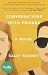 Conversations with Friends by Sally Rooney Conversations with Friends by Sally Rooney