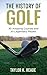The History of Golf: 30 Ama...