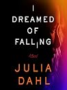 I Dreamed of Falling by Julia Dahl I Dreamed of Falling by Julia Dahl