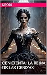 Cenicienta: La Reina de las Cenizas: Princesas Villanas (Spanish Edition)