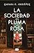 La sociedad de la pluma y la rosa