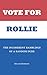 Vote For Rollie: The Incohe...
