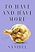 To Have and Have More