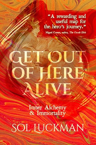 Get Out of Here Alive: Inner Alchemy & Immortality (Kindle Edition)