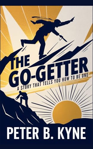 The Go-Getter: A Story That Tells You How To Be One