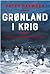 Grønland i krig: Spillet om Arktis 1939-45