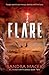 Flare by Sandra Macek