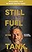 Still Fuel in the Tank. Be ...
