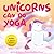 Unicorns Can Do Yoga: A Chi...