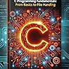 C programming fundamentals: from basics to file handling